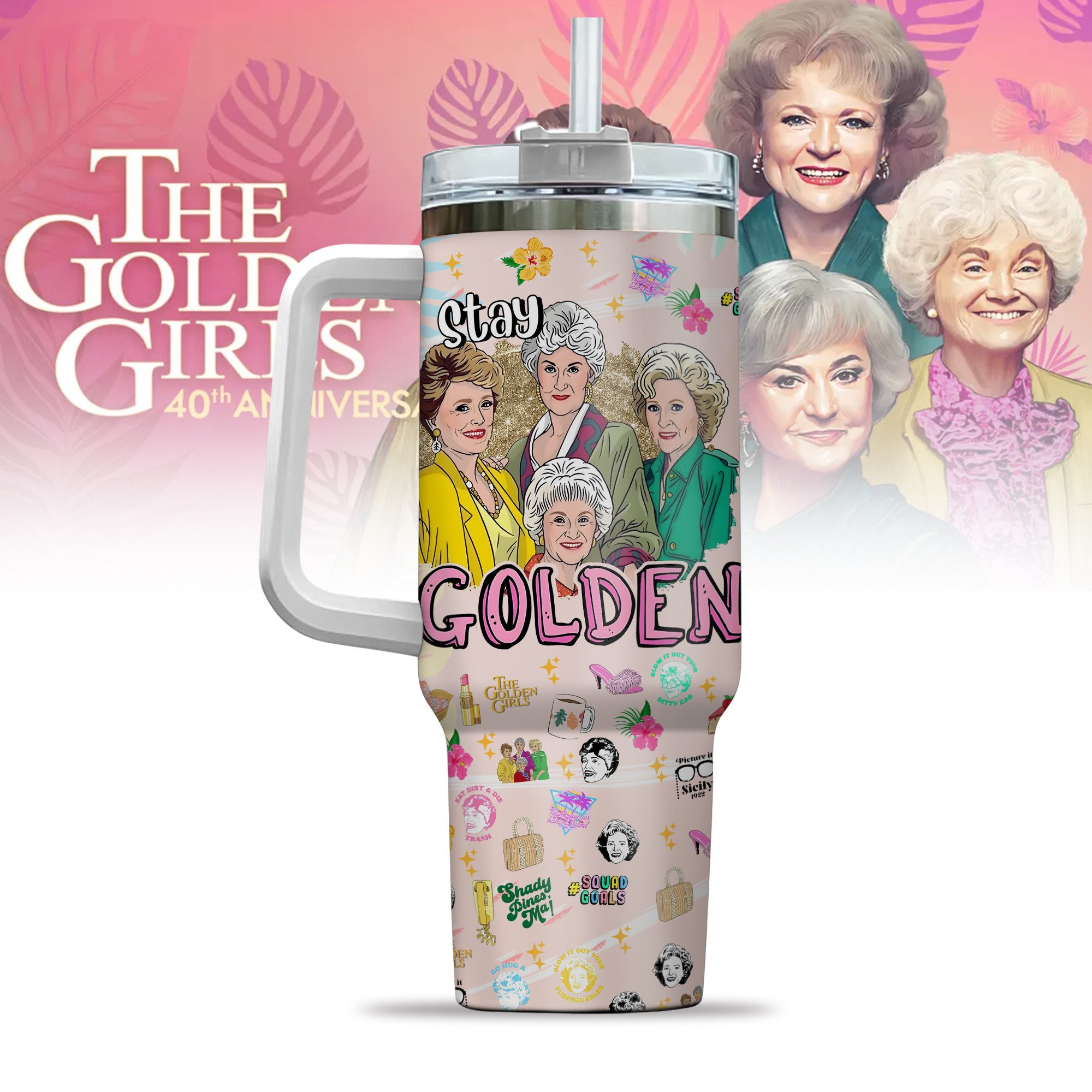 The Golden Girls TV Series Custom Stanley Cup 40 oz 30 oz Tumbler With Handle