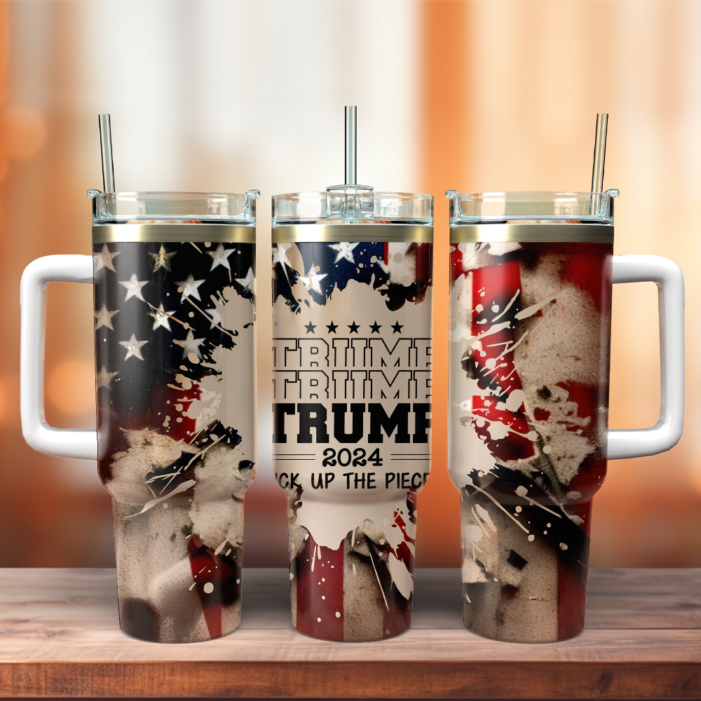 Trump Pick Up The Pieces Custom Stanley Cup 40 oz 30 oz Tumbler With Handle
