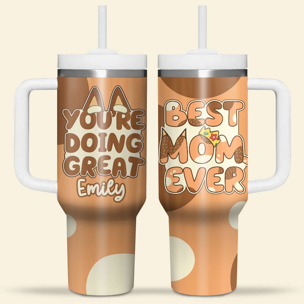 Best Bluey Mom Ever Cartoon Custom Stanley Cup 40 oz 30 oz Tumbler With Handle